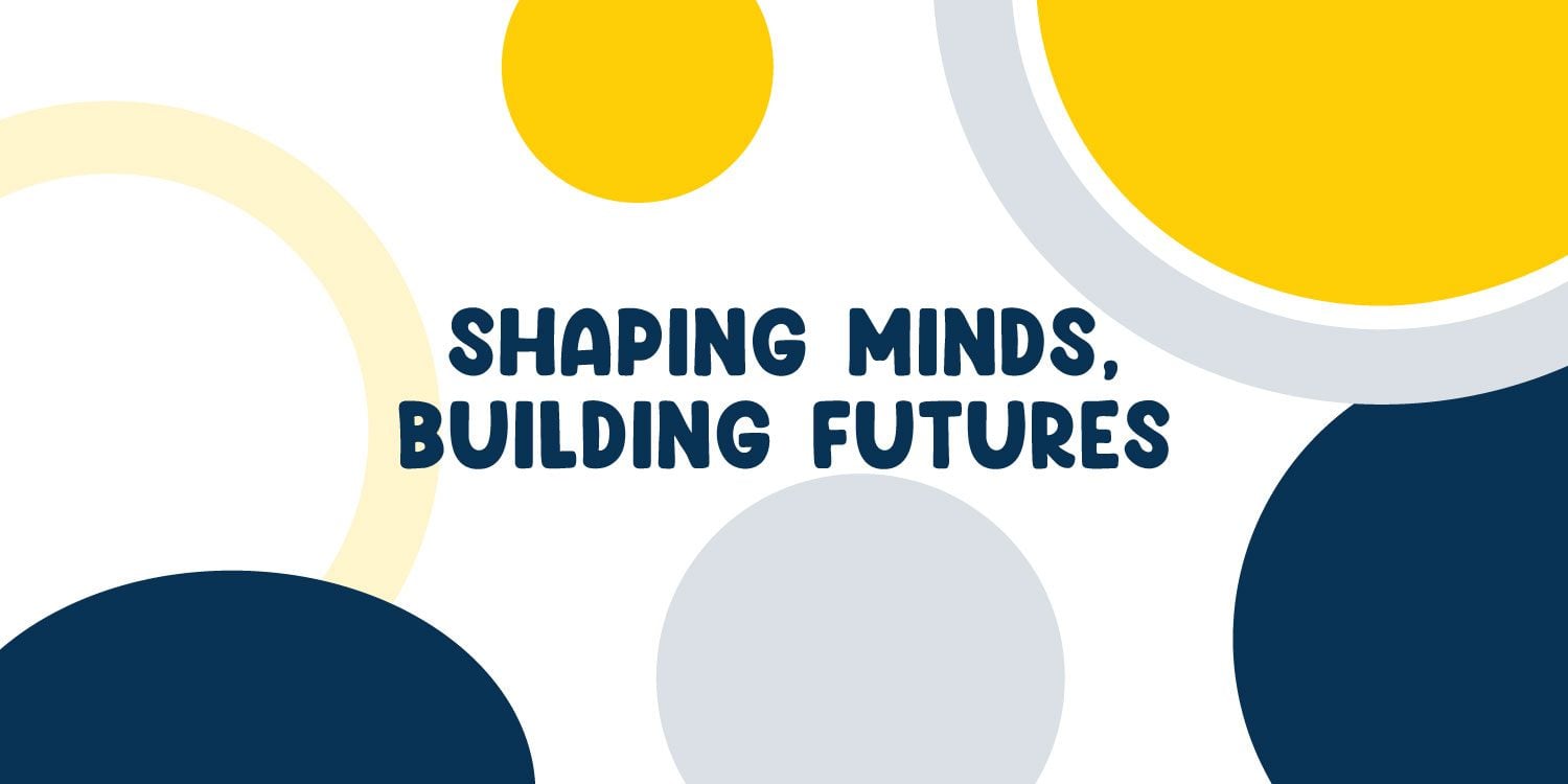 Graphic with text: Shaping Minds, Building Futures.